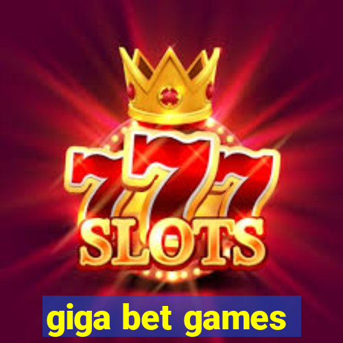 giga bet games